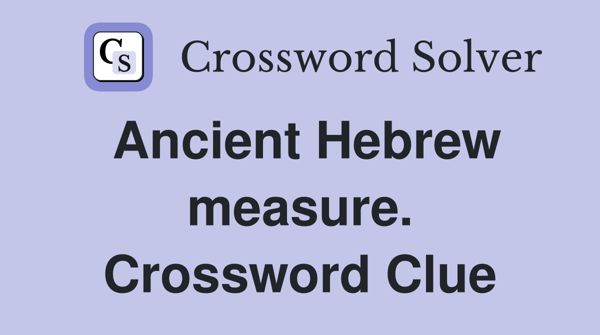 Ancient Hebrew measure. Crossword Clue