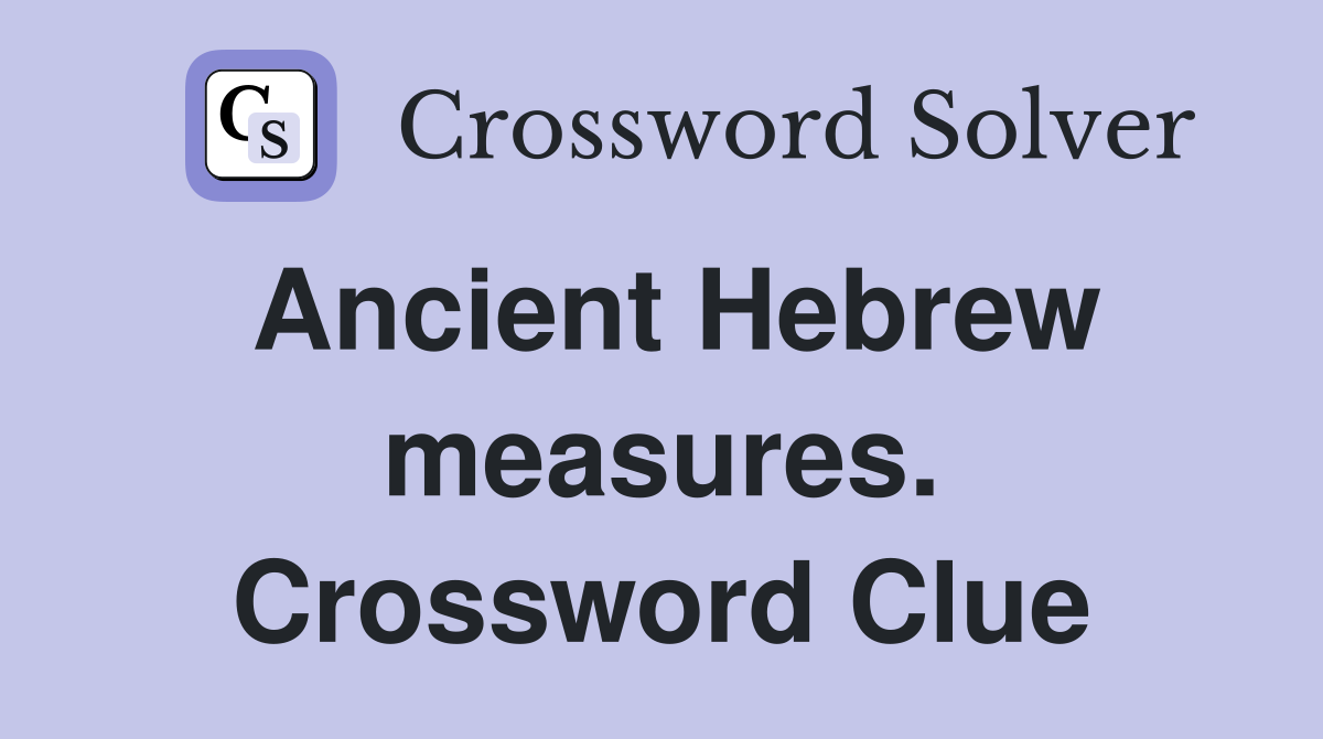 Ancient Hebrew measures. Crossword Clue