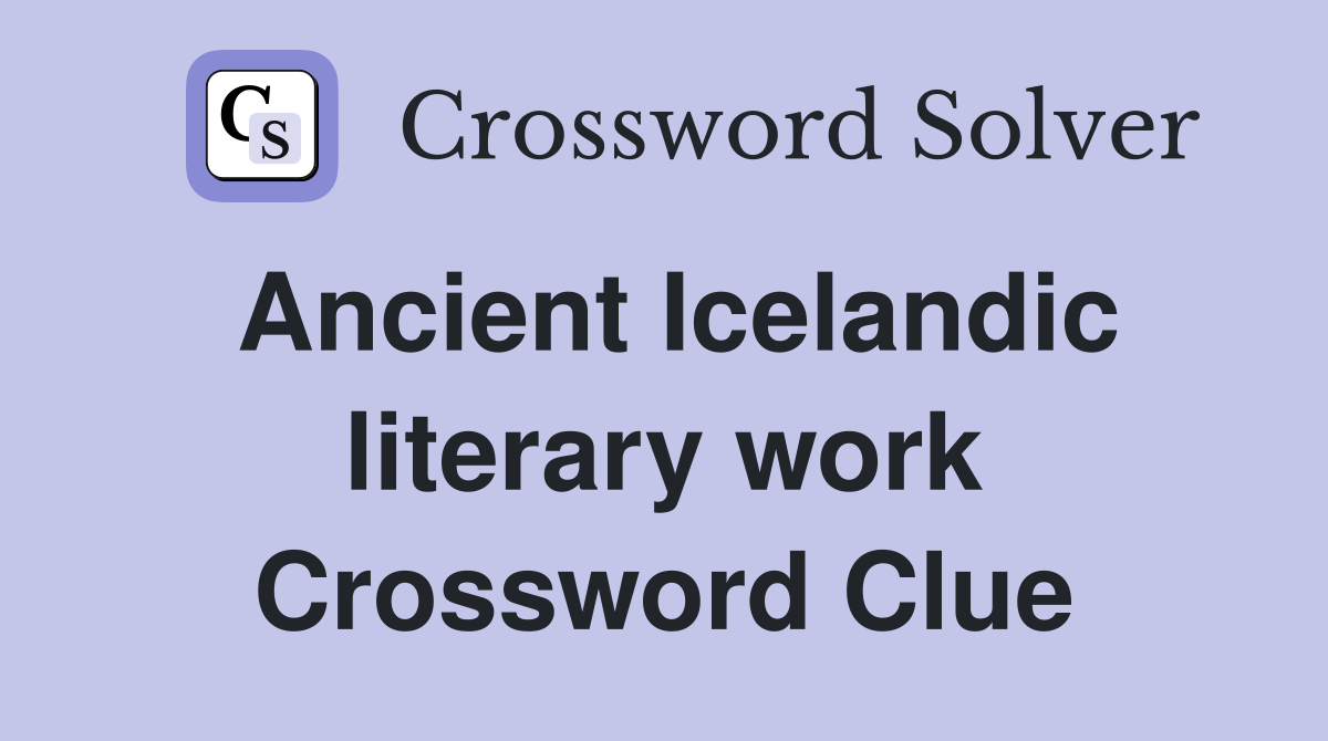 Ancient Icelandic literary work Crossword Clue