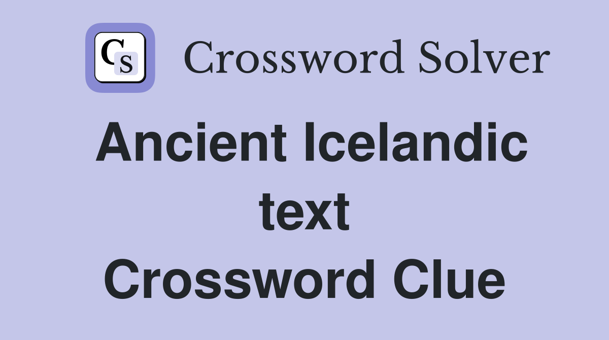 Ancient Icelandic text Crossword Clue