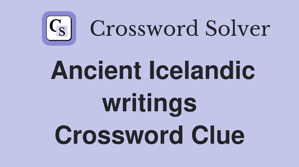 Ancient Icelandic writings Crossword Clue
