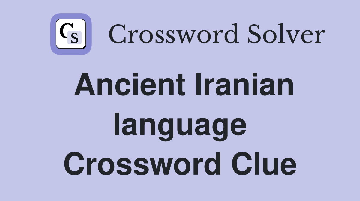 Ancient Iranian language Crossword Clue