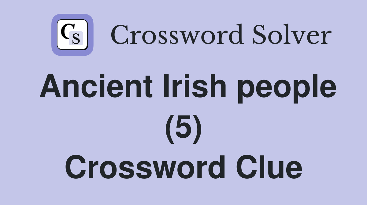 Ancient Irish people (5) Crossword Clue