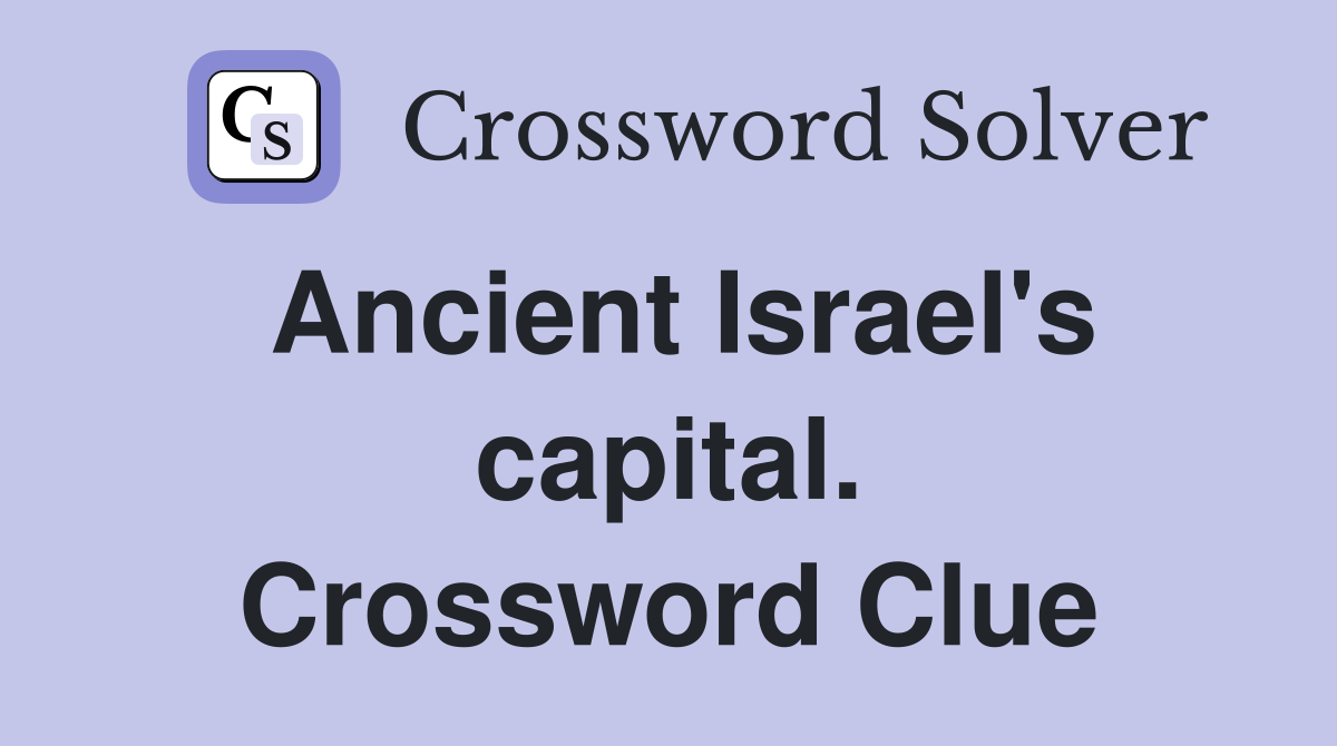 Ancient Israel's capital. Crossword Clue