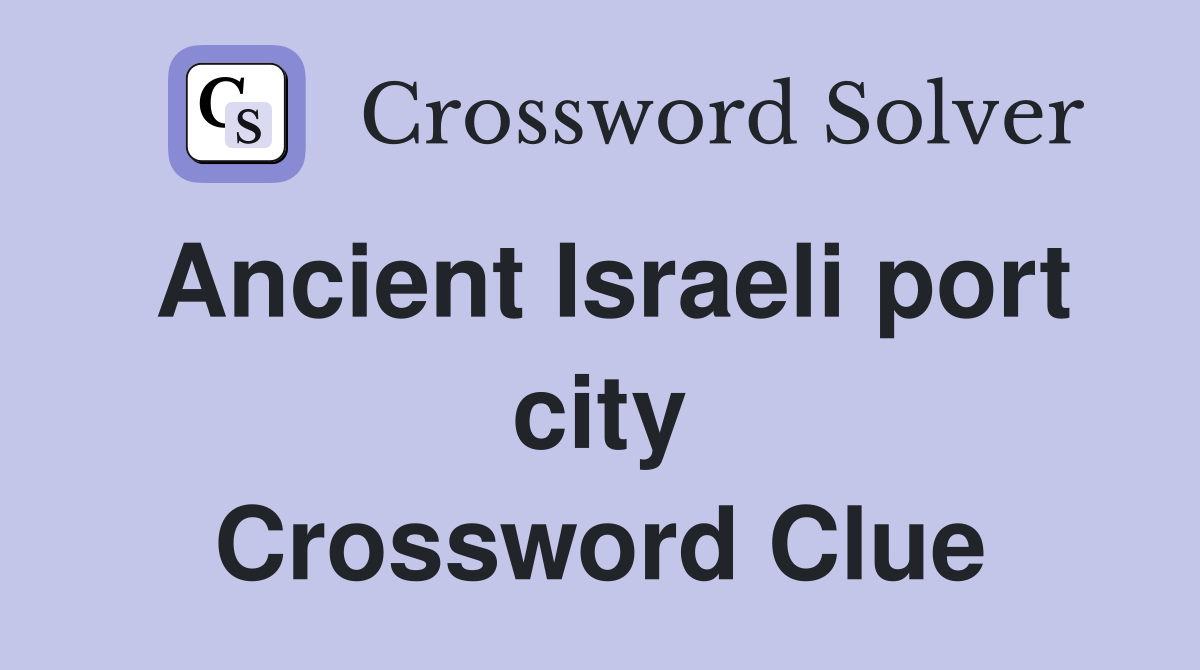 Ancient Israeli port city Crossword Clue