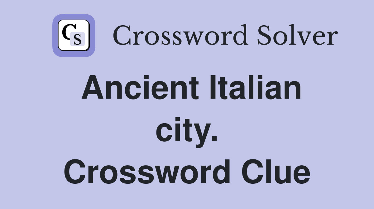Ancient Italian city. Crossword Clue
