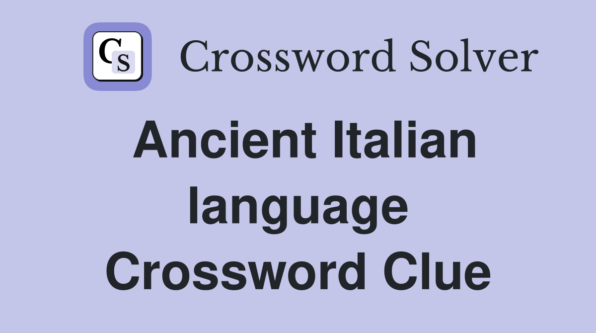 Ancient Italian language Crossword Clue
