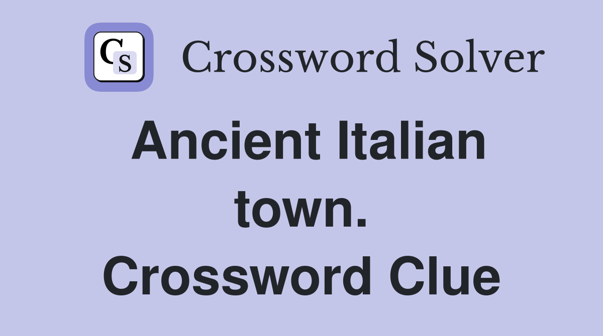 Ancient Italian town. Crossword Clue
