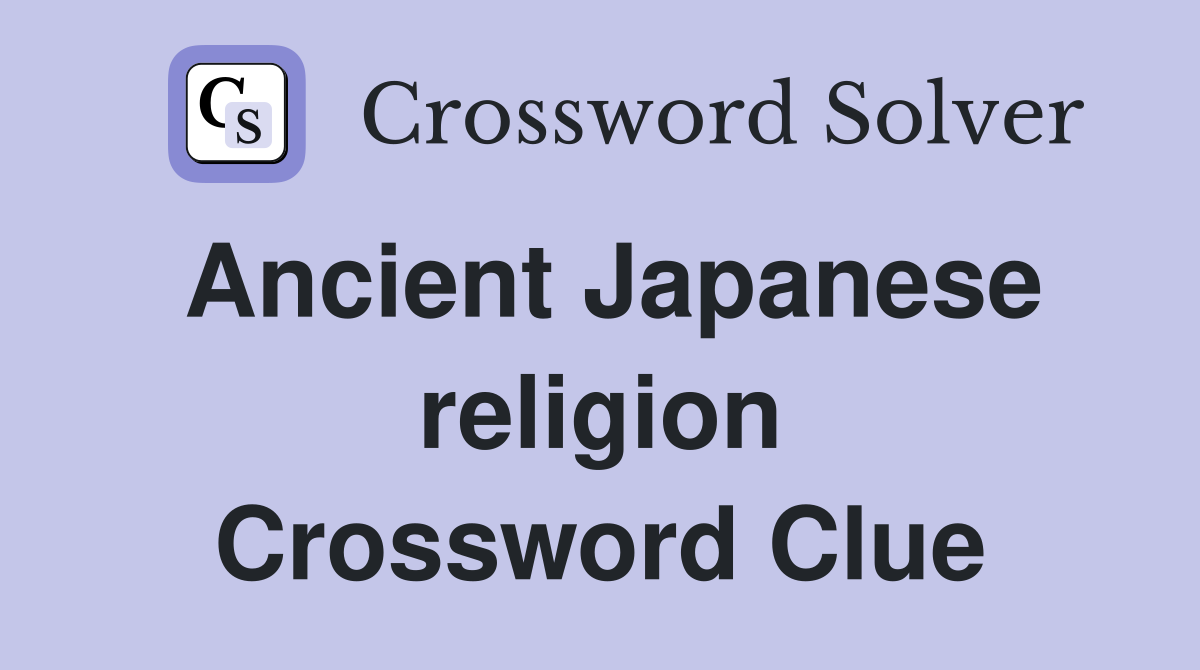 Ancient Japanese religion Crossword Clue