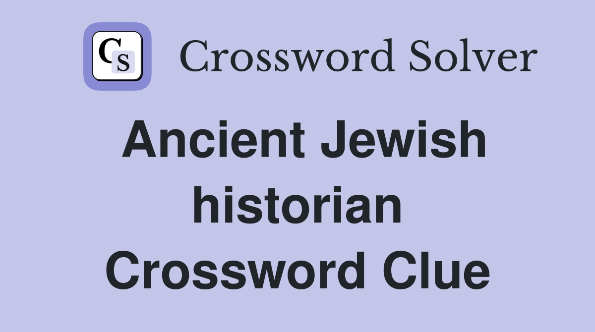 Ancient Jewish historian Crossword Clue