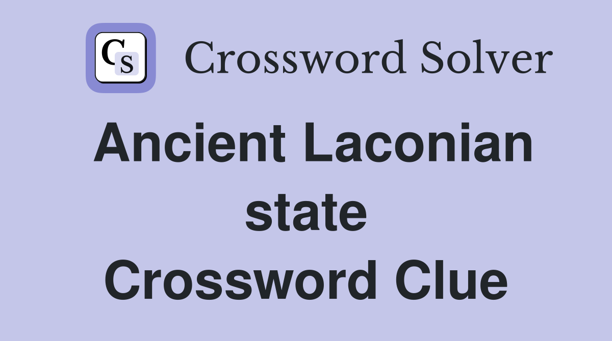Ancient Laconian state Crossword Clue