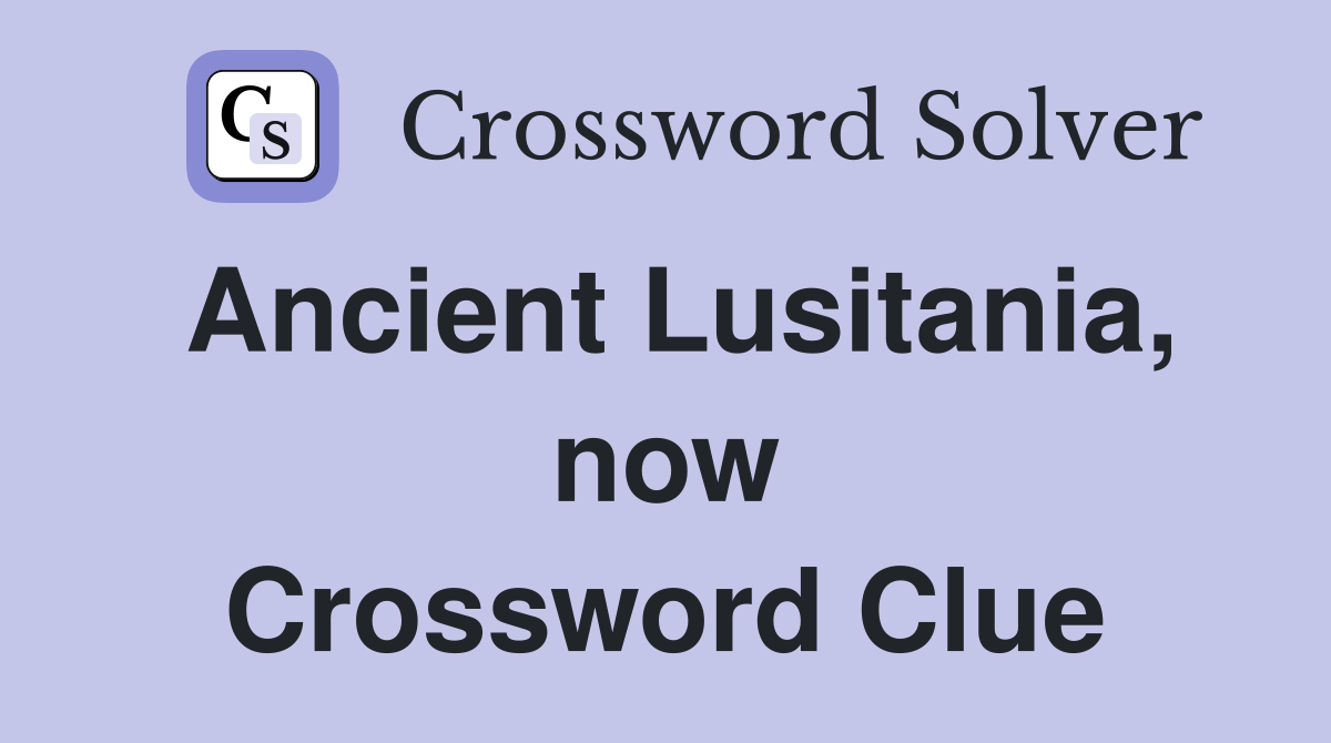 Ancient Lusitania, now Crossword Clue