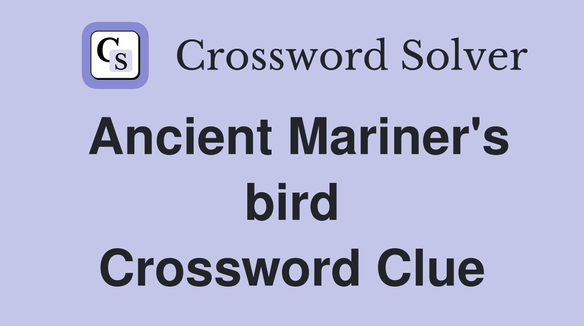 Ancient Mariner's bird Crossword Clue