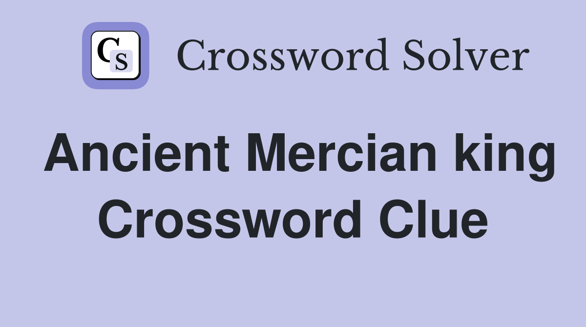 Ancient Mercian king Crossword Clue