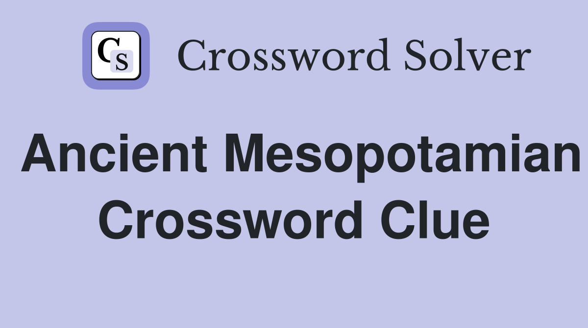 Ancient Mesopotamian Crossword Clue