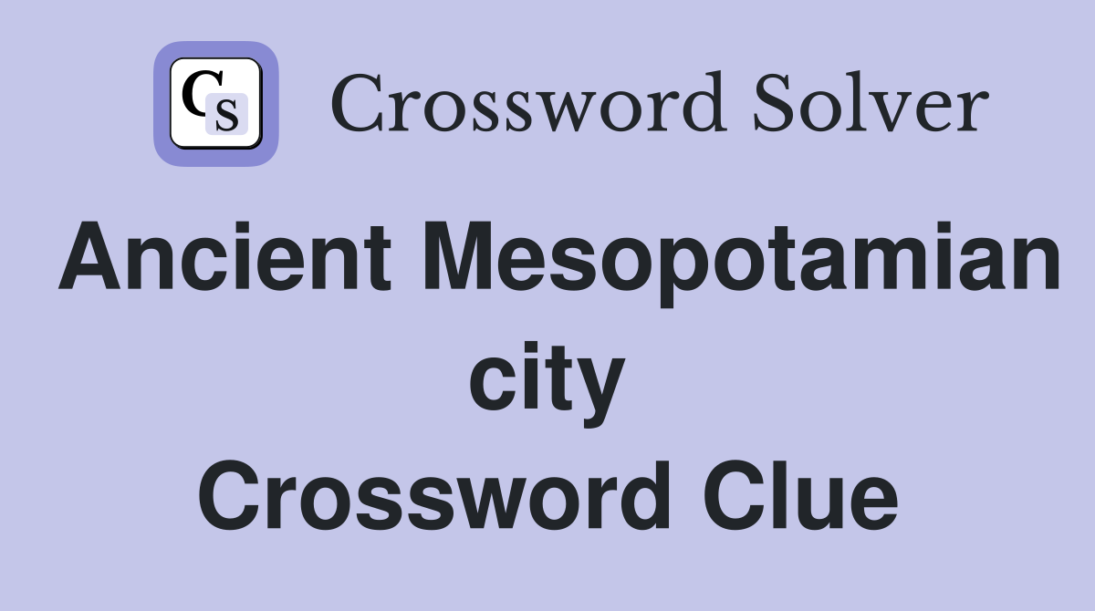 Ancient Mesopotamian city Crossword Clue