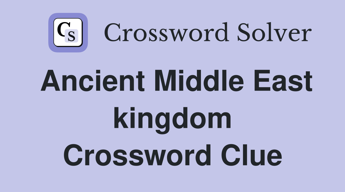 Ancient Middle East kingdom Crossword Clue