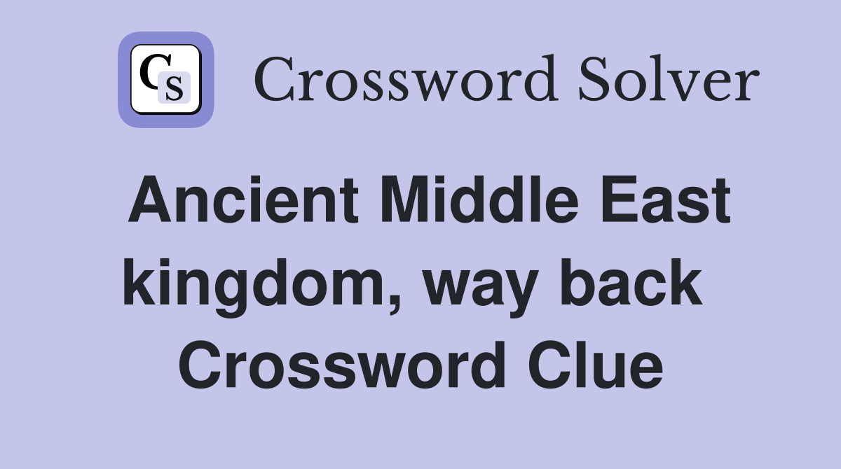 Ancient Middle East kingdom, way back  Crossword Clue