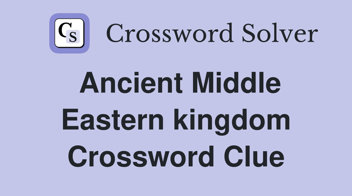 Ancient Middle Eastern kingdom Crossword Clue