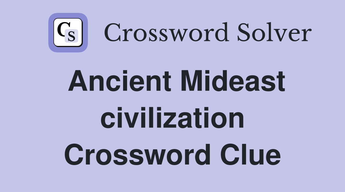 Ancient Mideast civilization Crossword Clue