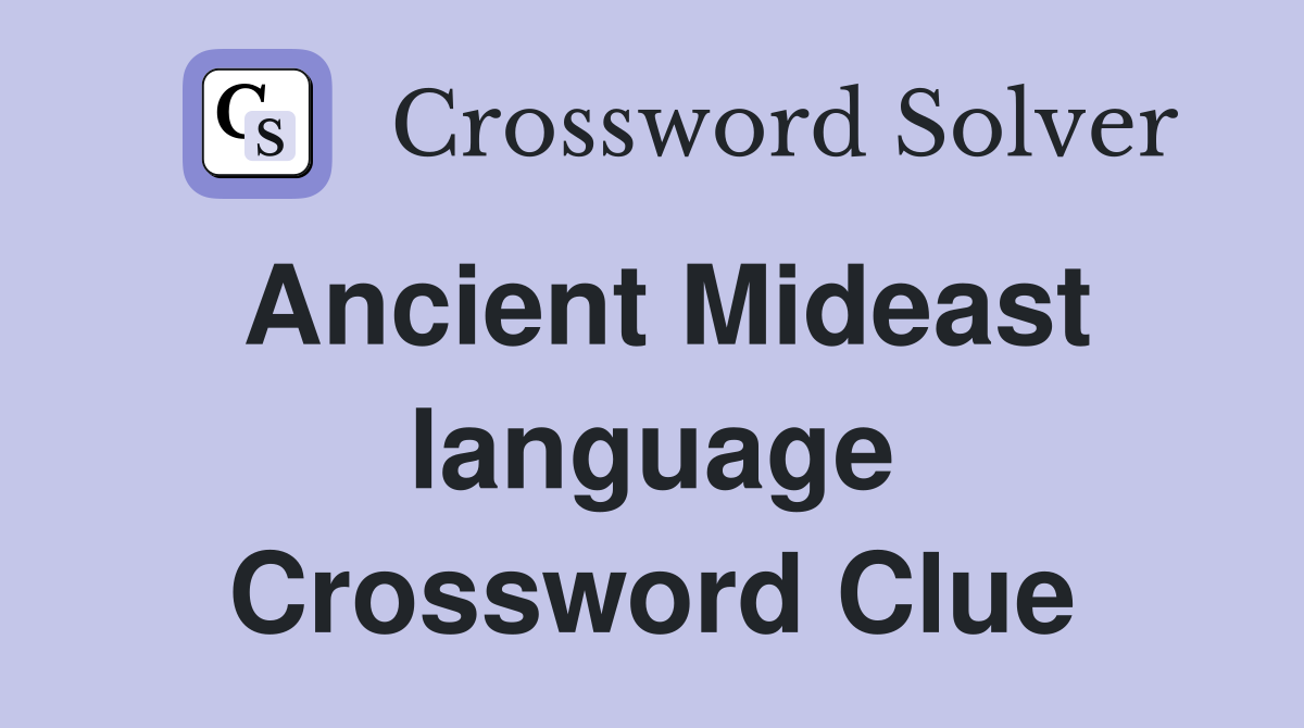 Ancient Mideast language Crossword Clue