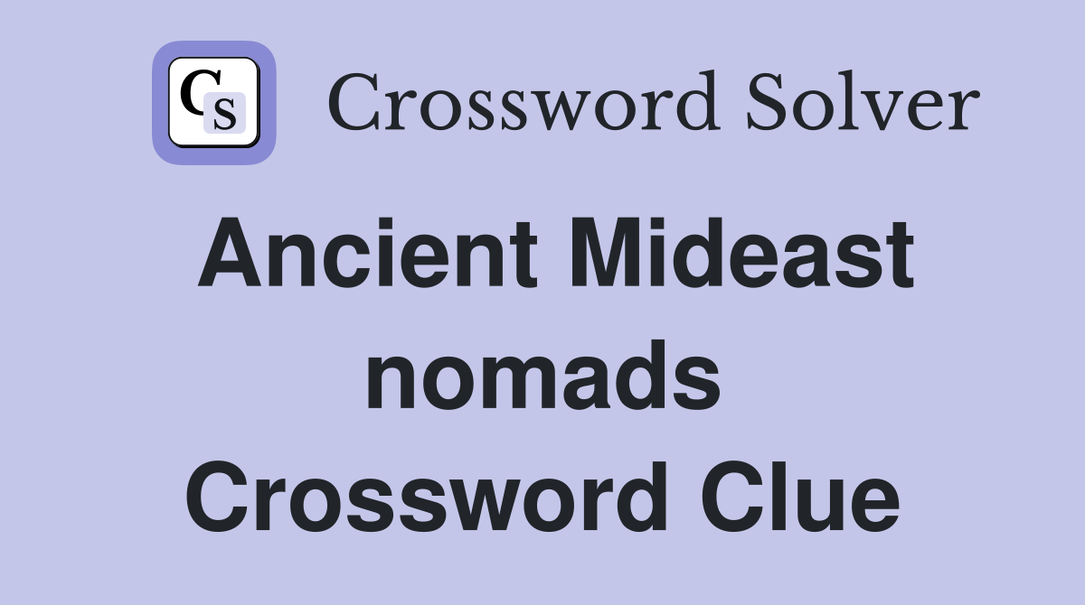 Ancient Mideast nomads Crossword Clue
