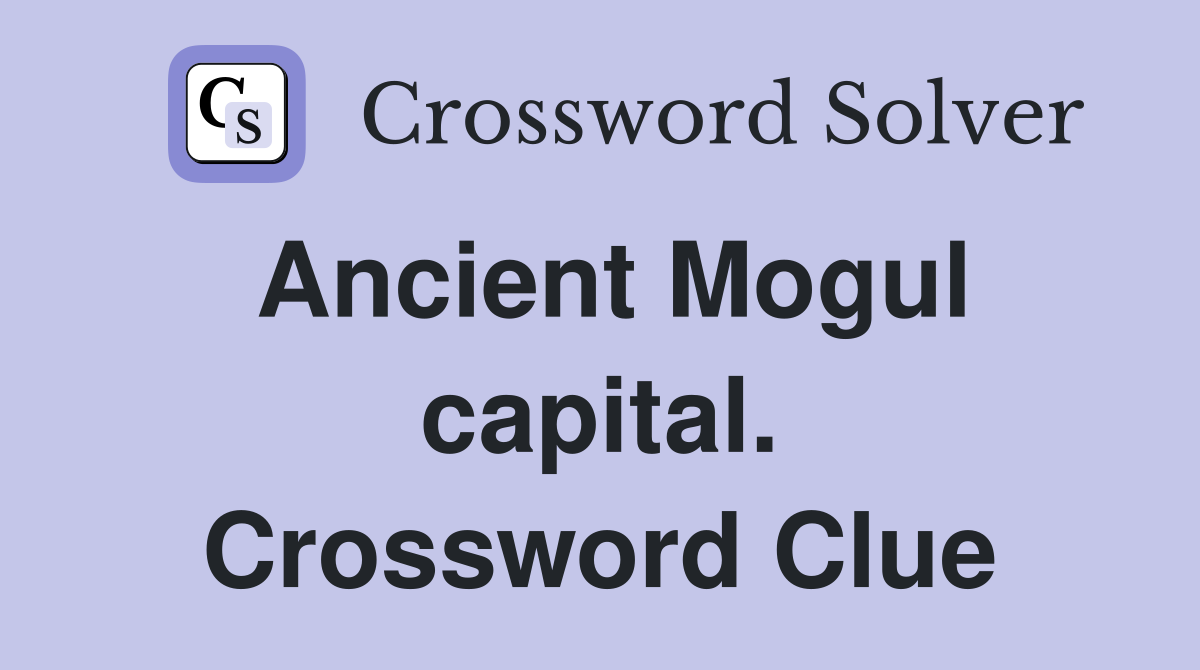 Ancient Mogul capital. Crossword Clue