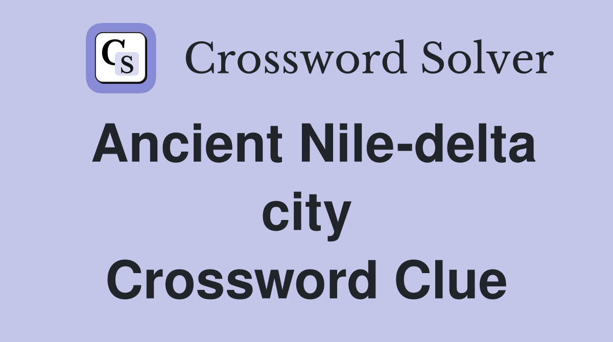 Ancient Nile-delta city Crossword Clue