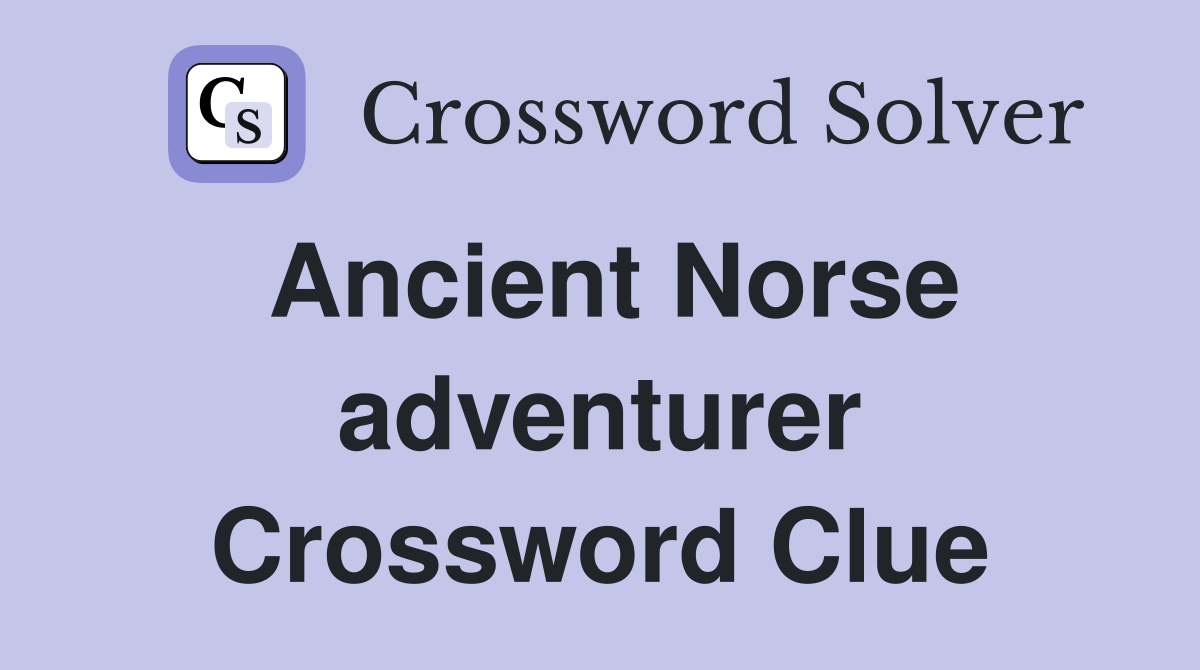 Ancient Norse adventurer Crossword Clue