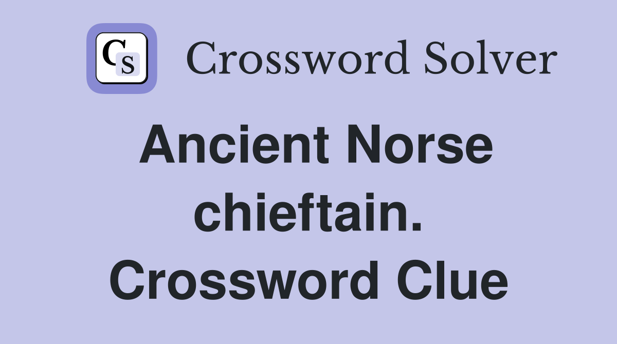 Ancient Norse chieftain. Crossword Clue