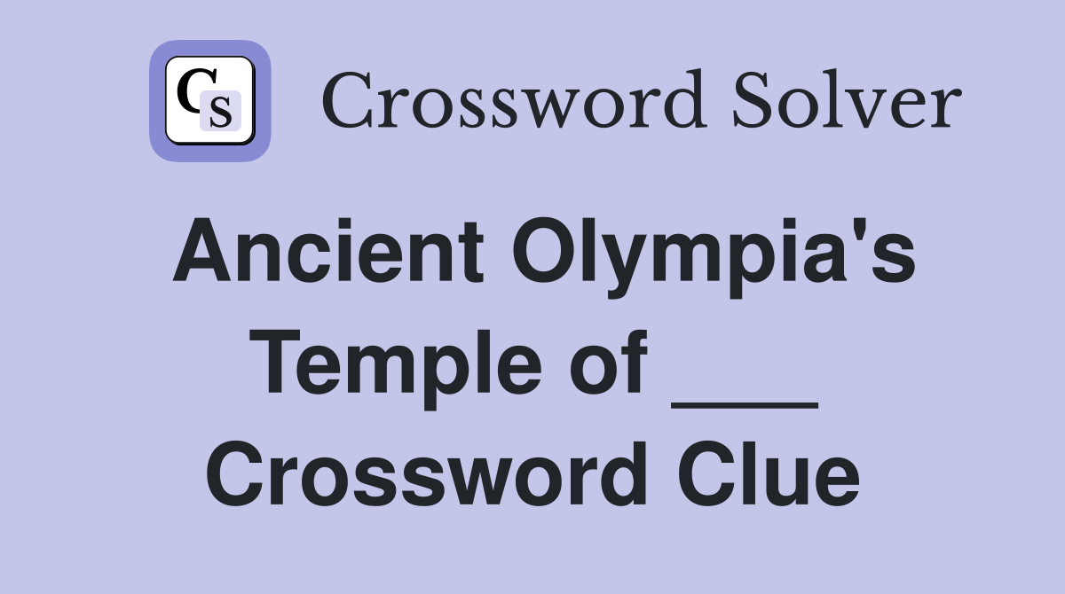 Ancient Olympia's Temple of ___ Crossword Clue