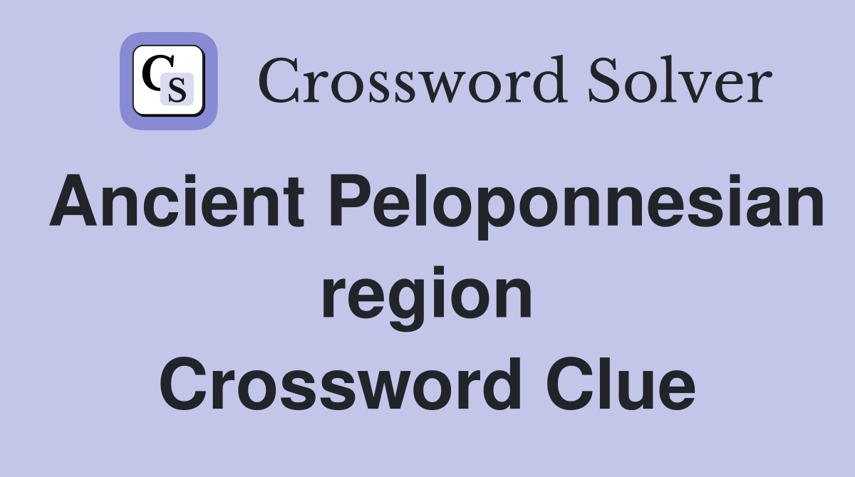 Ancient Peloponnesian region Crossword Clue