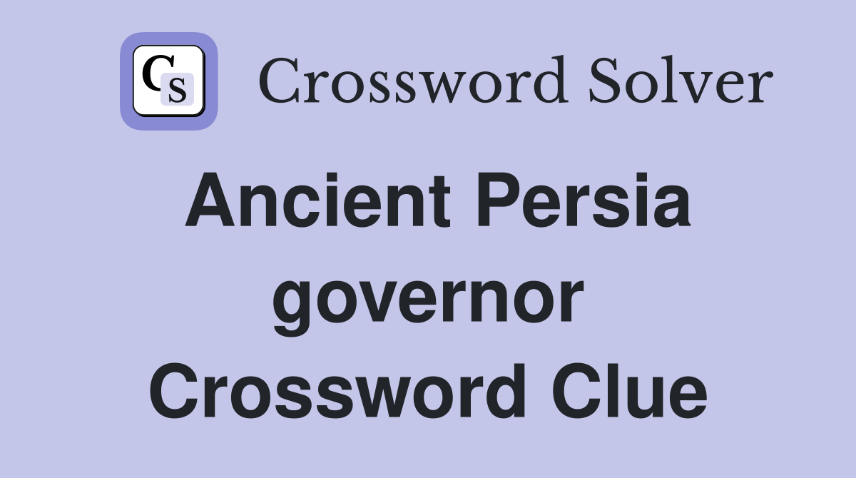 Ancient Persia governor Crossword Clue