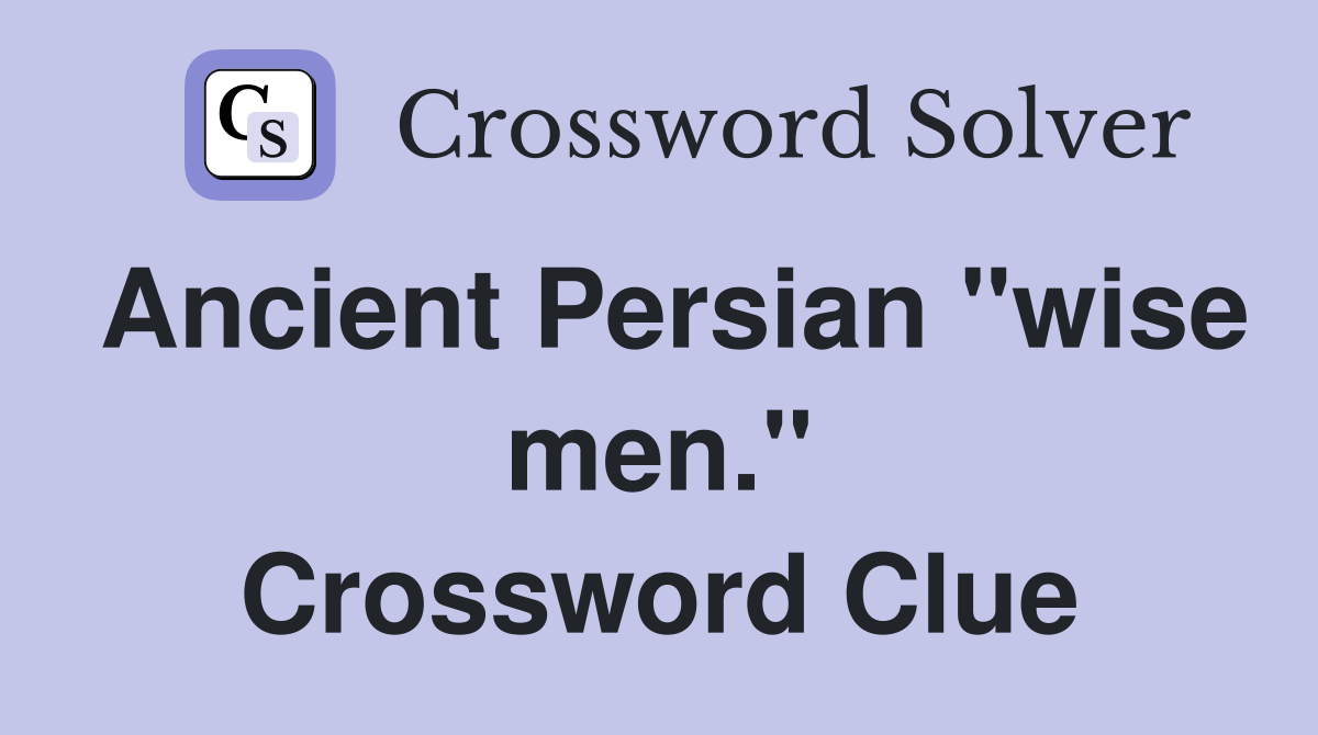 Ancient Persian "wise men." Crossword Clue