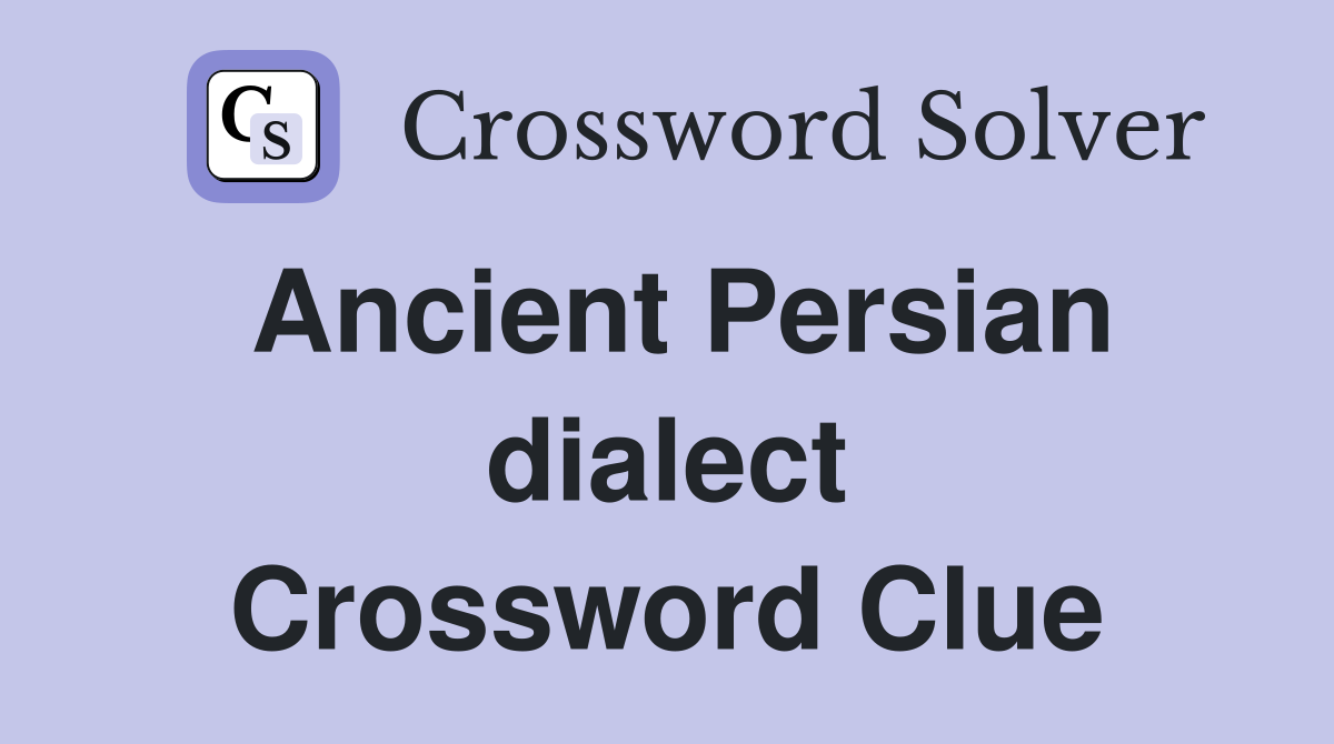 Ancient Persian dialect Crossword Clue