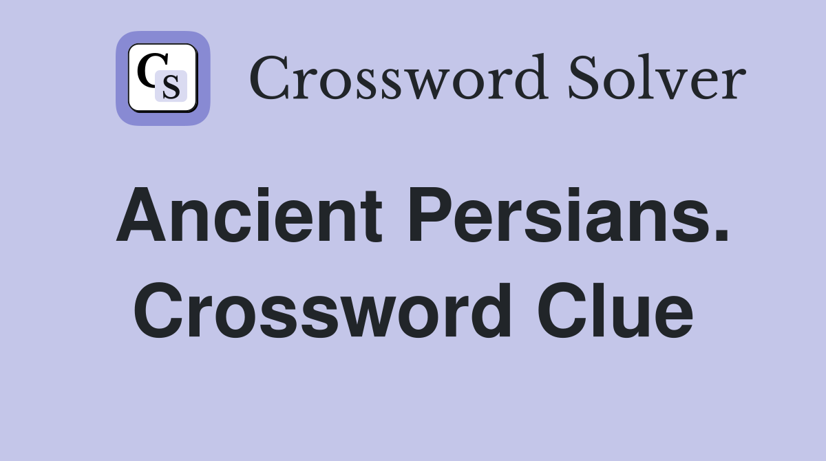 Ancient Persians. Crossword Clue
