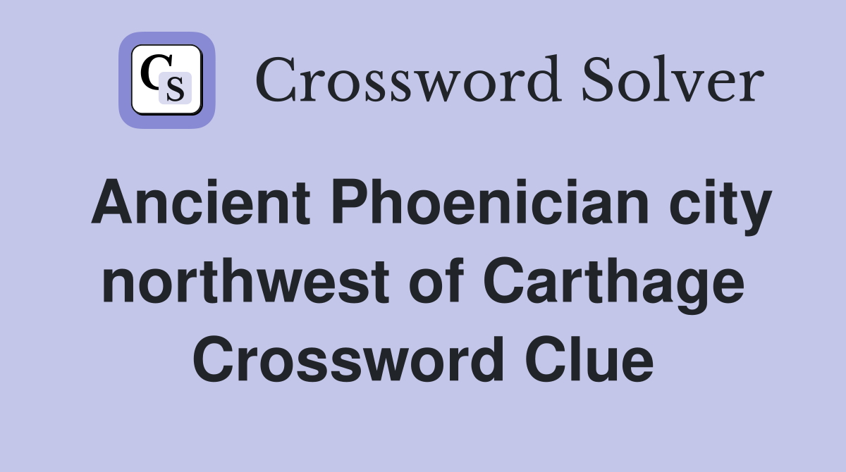 Ancient Phoenician city northwest of Carthage Crossword Clue