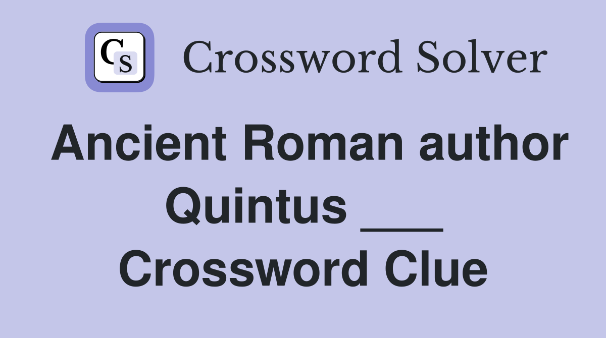 Ancient Roman author Quintus ___ Crossword Clue