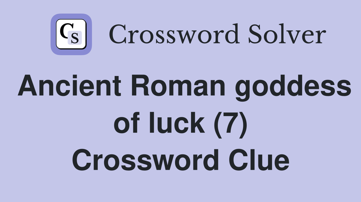 Ancient Roman goddess of luck (7) Crossword Clue