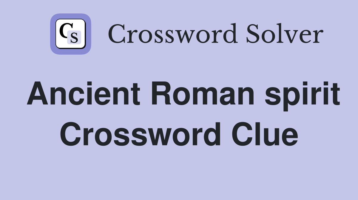Ancient Roman spirit Crossword Clue