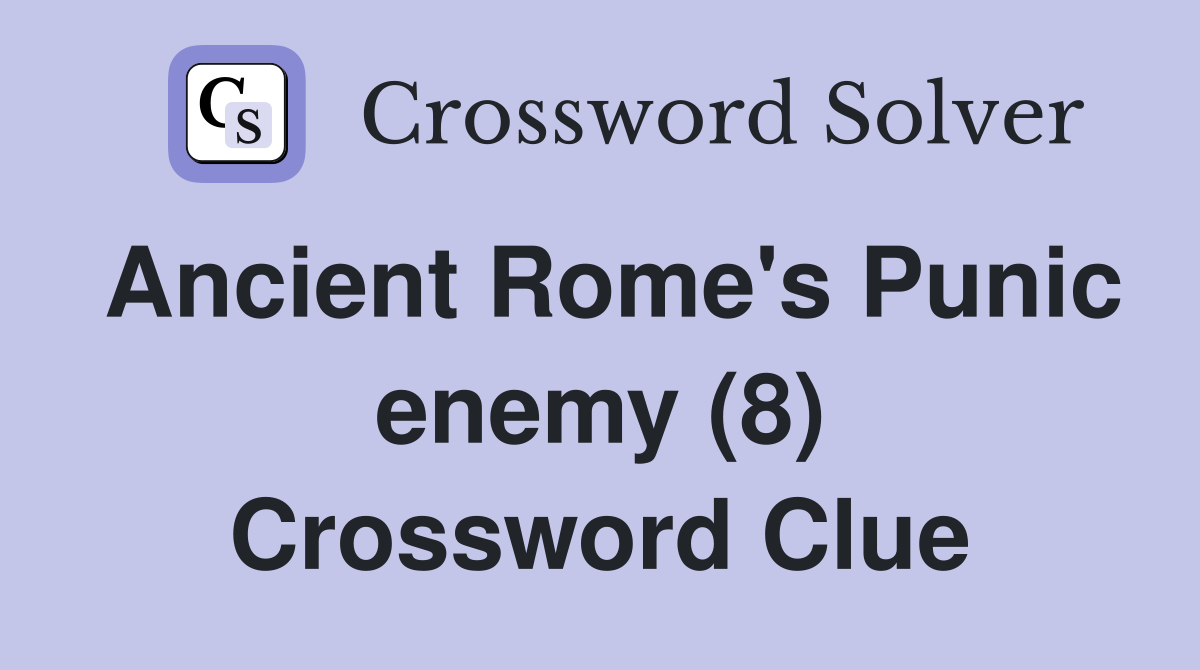 Ancient Rome's Punic enemy (8) Crossword Clue