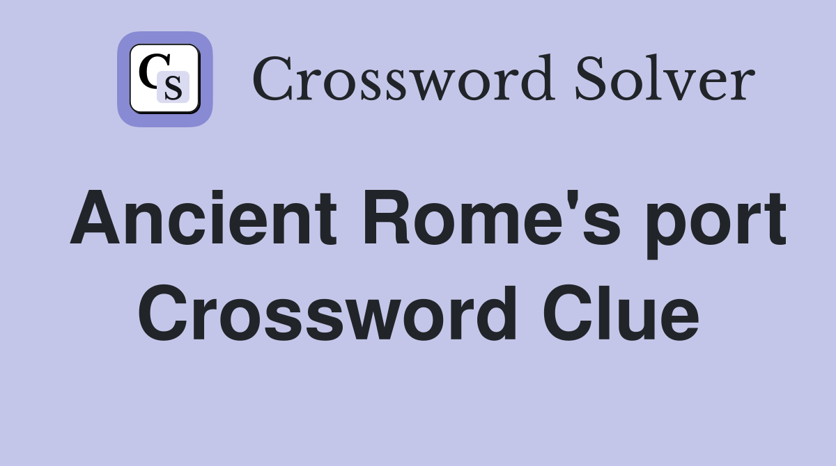 Ancient Rome's port Crossword Clue