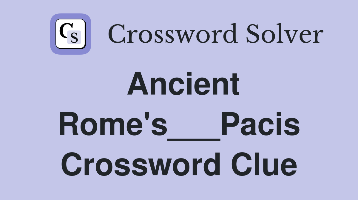 Ancient Rome's___Pacis Crossword Clue