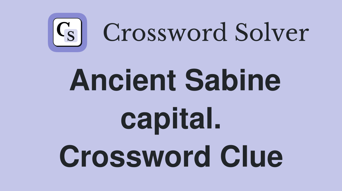 Ancient Sabine capital. Crossword Clue