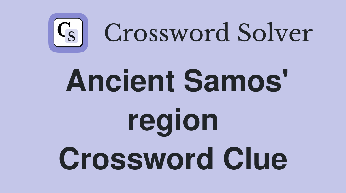 Ancient Samos' region Crossword Clue