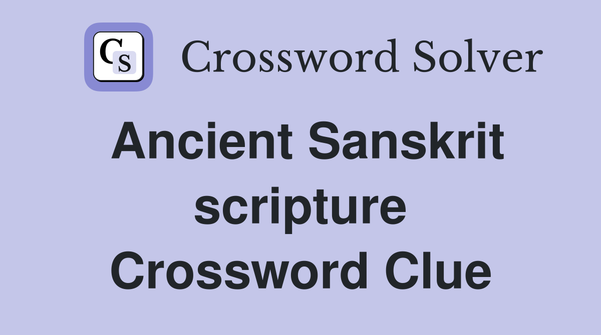 Ancient Sanskrit scripture - Crossword Clue Answers - Crossword Solver