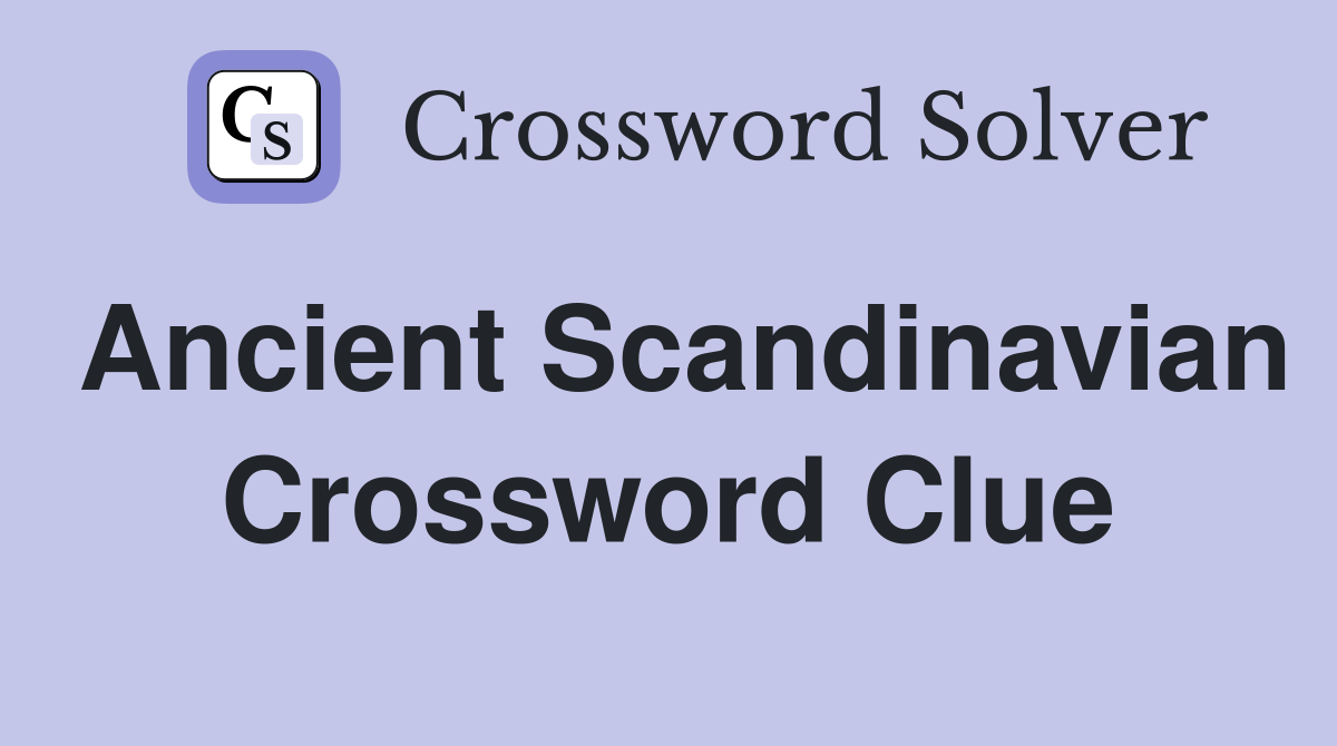 Ancient Scandinavian Crossword Clue