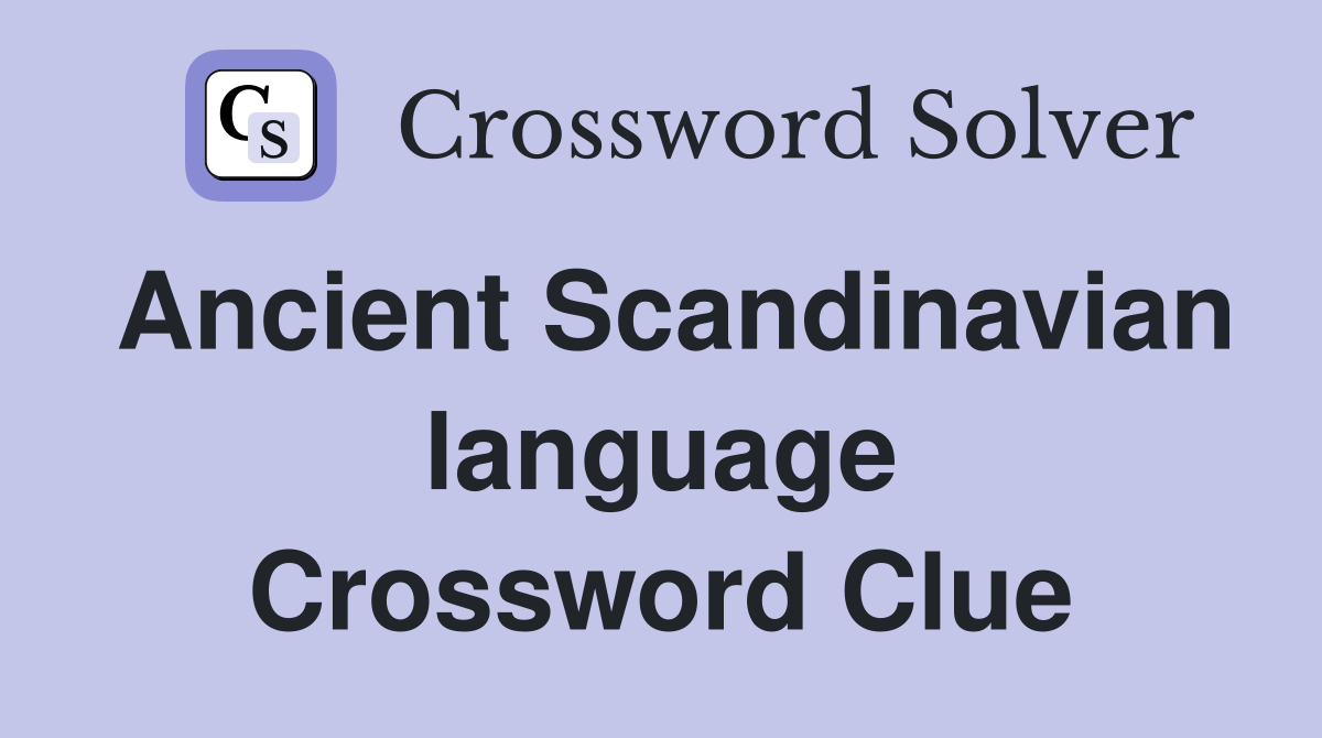Ancient Scandinavian language Crossword Clue