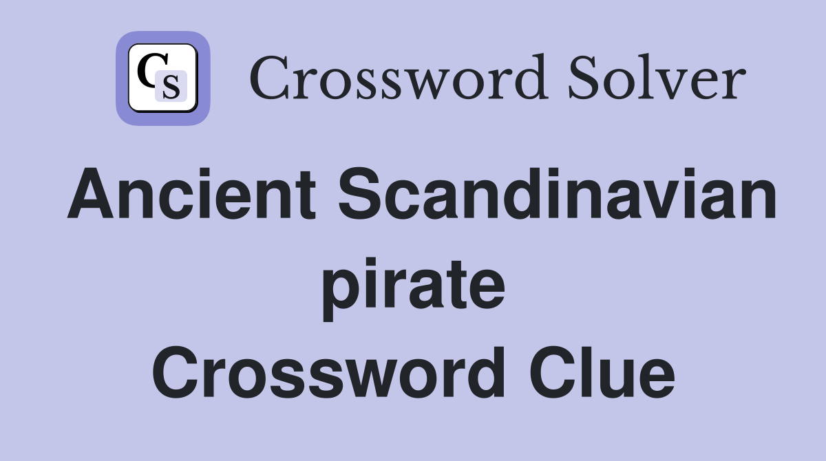 Ancient Scandinavian pirate Crossword Clue