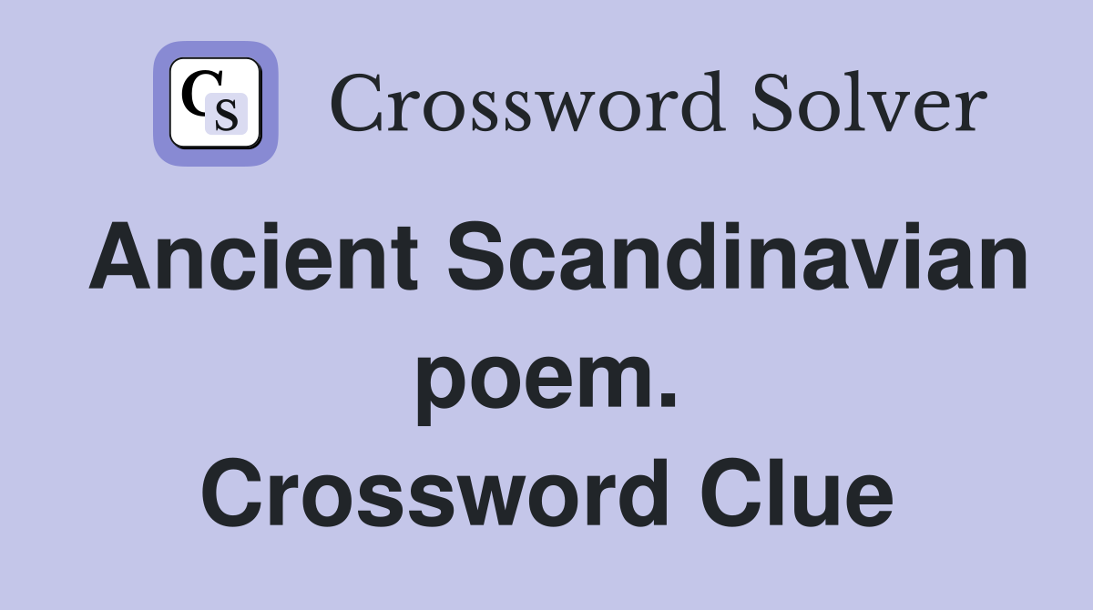 Ancient Scandinavian poem. Crossword Clue